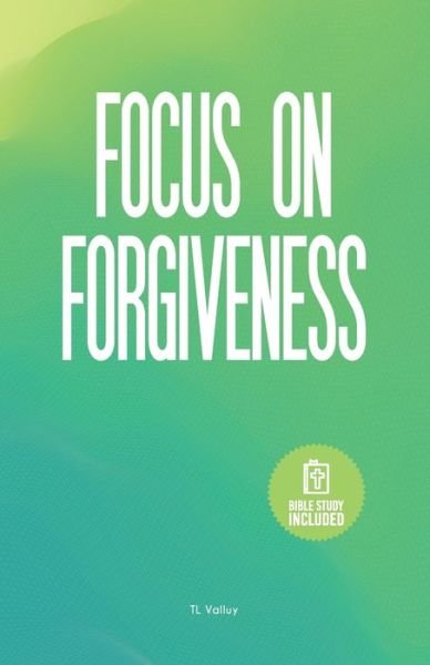 Cover for Tl Valluy · Focus on Forgiveness (Paperback Book) (2020)