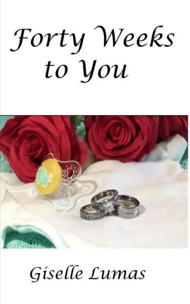 Giselle Lumas · Forty Weeks to You (Paperback Book) (2020)