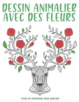 Dessin Animalier Avec Des Fleurs - Bee Edition - Bücher - Independently Published - 9798640879315 - 28. April 2020
