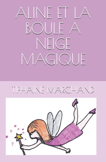 Cover for Tiphaine Marchand · Aline Et La Boule a Neige Magique - Les Contes Detournes (Paperback Book) (2020)