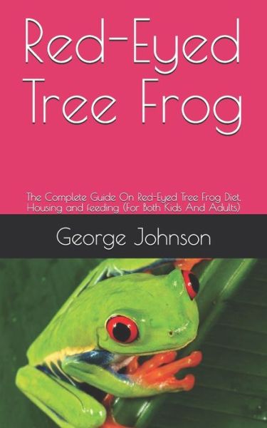 Red-Eyed Tree Frog - George Johnson - Kirjat - Independently Published - 9798655563315 - lauantai 20. kesäkuuta 2020