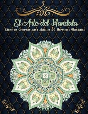 Cover for Mike Wilson · El Arte de la Mandala Libro de Colorear para Adultos 50 Hermosos Mandalas (Paperback Bog) (2020)