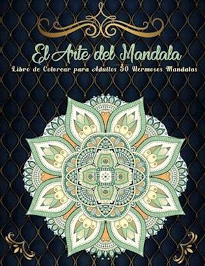 Cover for Mike Wilson · El Arte de la Mandala Libro de Colorear para Adultos 50 Hermosos Mandalas (Paperback Book) (2020)