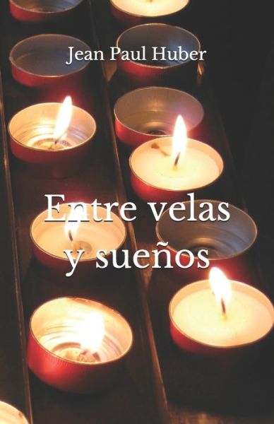 Entre velas y suenos - Jean Paul Huber - Books - Independently Published - 9798668558315 - July 22, 2020