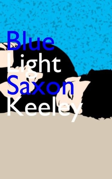Cover for Saxon Keeley · Blue Light (Paperback Book) (2018)
