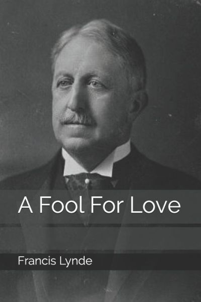 Cover for Francis Lynde · A Fool For Love (Paperback Book) (2020)