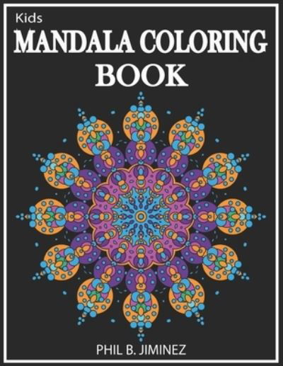 Cover for Phil B Jiminez · Kids Mandala Coloring Book (Paperback Book) (2020)