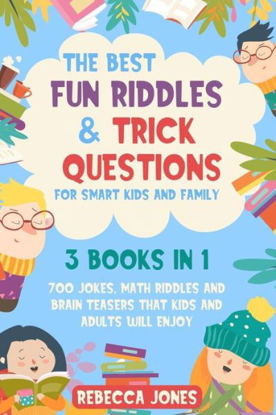 The Best Fun Riddles & Trick Questions for Smart Kids and Family - Rebecca Jones - Livros - Independently Published - 9798697721315 - 14 de outubro de 2020