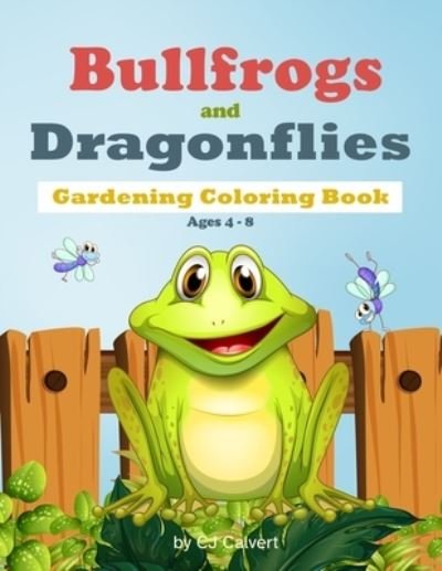 Cover for Cj Calvert · Bullfrogs and Dragonflies Gardening Coloring Book (Paperback Bog) (2021)