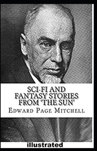 Cover for Edward Page Mitchell · Sci-Fi and Fantasy Stories From 'The Sun' Illustrated (Paperback Book) (2021)