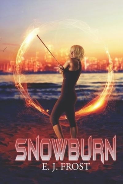 Cover for E J Frost · Snowburn: A Novel of the Deep Frontier (Paperback Book) (2021)
