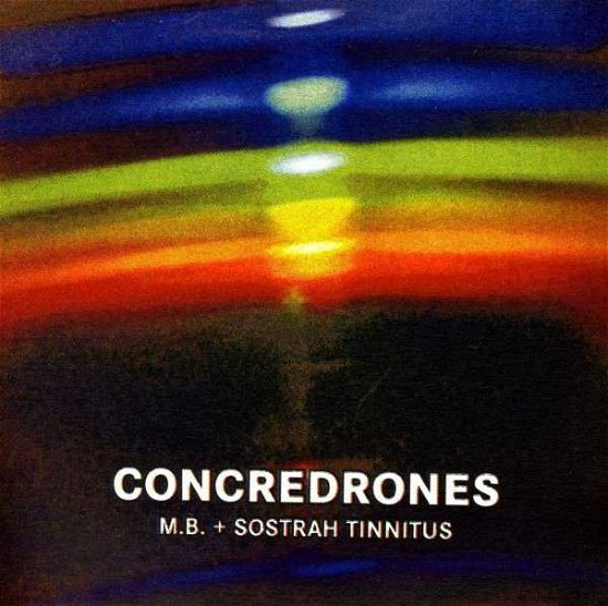 Concredrones - M.b. & Tinnitus,sostrah - Music -  - 0753907984316 - July 2, 2013