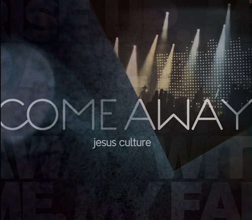 Cover for Jesus Culture · Come Away (CD) (2012)