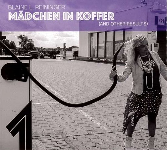 Cover for Blaine L. Reininger · Madchen In Koffer (and Other Results) (CD) (2019)