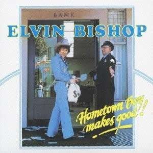 Hometown Boy Makes Good! - Elvin Bishop - Music - UNIVERSAL - 4988005774316 - July 31, 2013