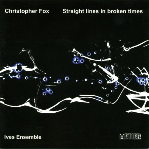 Cover for Fox,christopher / Ives Ensemble · Straight Lines in Broken Times (CD) (2008)