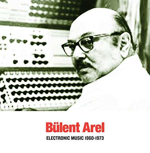 Electronic Music 1960-1973 - Bulent Arel - Muzyka - SUB ROSA - 5411867334316 - 10 marca 2017