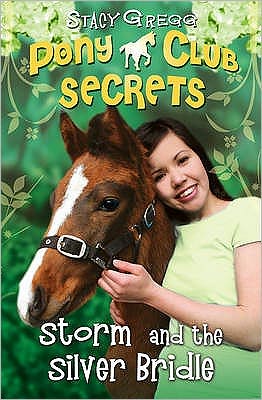 Cover for Stacy Gregg · Storm and the Silver Bridle - Pony Club Secrets (Paperback Bog) (2009)