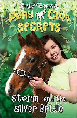 Cover for Stacy Gregg · Storm and the Silver Bridle - Pony Club Secrets (Paperback Book) (2009)