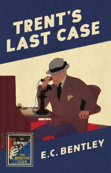 Cover for E. C. Bentley · Trent's Last Case: A Detective Story Club Classic Crime Novel - The Detective Club (Hardcover Book) (2018)