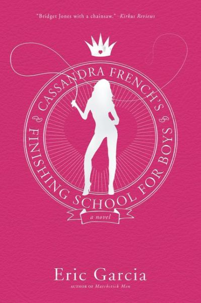 Cover for Eric Garcia · Cassandra French's Finishing School for Boys: A Novel (Paperback Book) (2017)