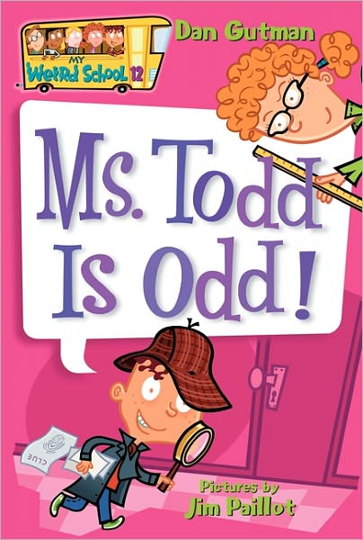 Ms. Todd is Odd! - My Weird School - Dan Gutman - Bücher - HarperCollins Publishers Inc - 9780060822316 - 30. Mai 2006