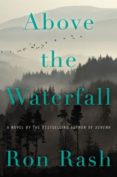 Cover for Ron Rash · Above the Waterfall: A Novel (Hardcover Book) (2015)
