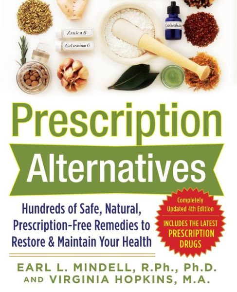 Cover for Earl Mindell · Prescription Alternatives:Hundreds of Safe, Natural, Prescription-Free Remedies to Restore and Maintain Your Health, Fourth Edition (Paperback Bog) (2009)