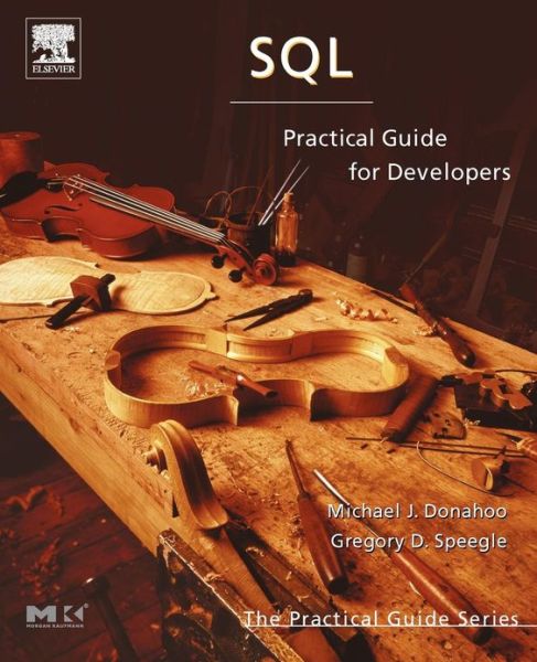 Cover for Donahoo, Michael J. (Baylor University, Waco, TX, USA) · SQL: Practical Guide for Developers - The Morgan Kaufmann Series in Data Management Systems (Paperback Book) (2005)