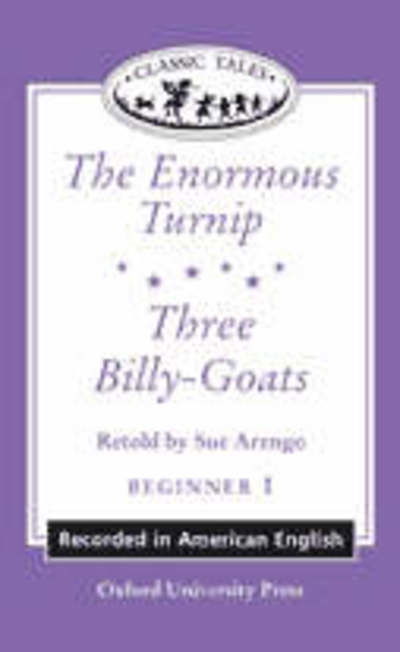 Cover for Sue Arengo · The Enormous Turnip and Three Billy-goats (Oxford University Press Classic Tales, Level Beginner 1) (Cassette) [American English edition] (1999)