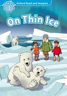 Oxford Read and Imagine: Level 1: On Thin Ice - Oxford Read and Imagine - Paul Shipton - Books - Oxford University Press - 9780194709316 - June 23, 2016