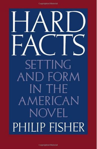 Hard Facts: Setting and Form in the American Novel - Philip Fisher - Livros - Oxford University Press Inc - 9780195041316 - 1987