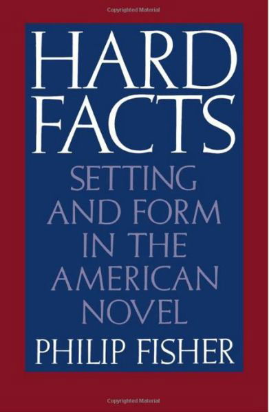 Hard Facts: Setting and Form in the American Novel - Philip Fisher - Bücher - Oxford University Press Inc - 9780195041316 - 1987
