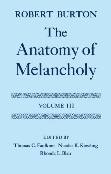 The Anatomy of Melancholy: Volume III - Oxford English Texts - Robert Burton - Books - Oxford University Press - 9780198123316 - April 14, 1994