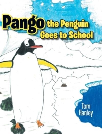 Cover for Tom Hanley · Pango the Penguin Goes to School (Hardcover bog) (2020)