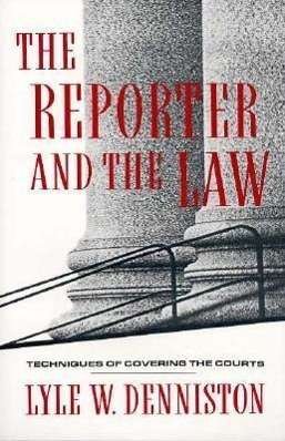 Cover for Lyle Denniston · The Reporter and the Law: Techniques of Covering the Courts (Pocketbok) [Columbia University Press Morningside edition] (1992)