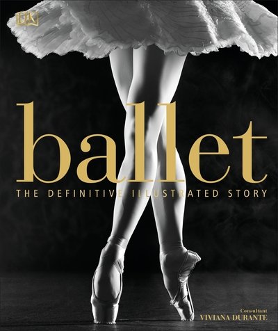 Cover for Dk · Ballet: The Definitive Illustrated Story (Hardcover Book) (2018)
