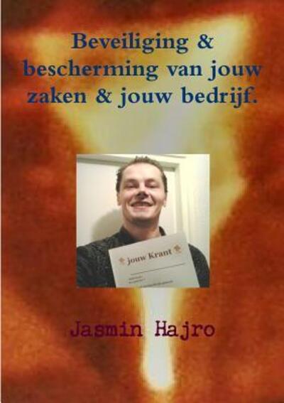 Cover for Jasmin Hajro · Beveiliging &amp; Bescherming Van Jouw Zaken &amp; Jouw Bedrijf (Book) (2019)