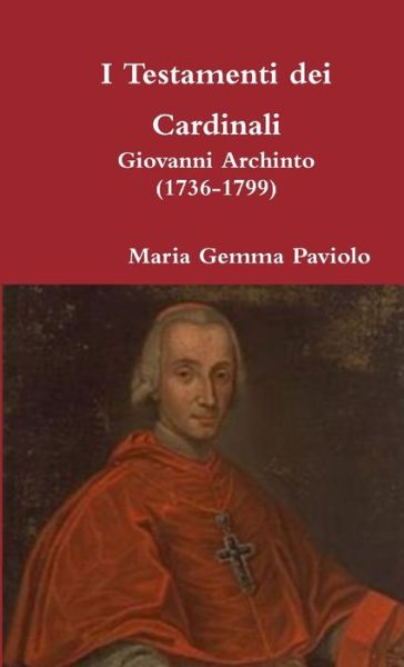 I Testamenti dei Cardinali - Maria Gemma Paviolo - Bøker - Lulu Press - 9780244640316 - 17. oktober 2017