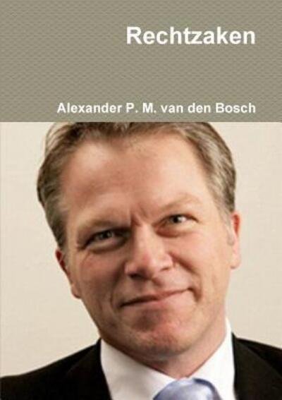 Cover for Alexander P. M. van den Bosch · Rechtzaken (Paperback Book) (2017)