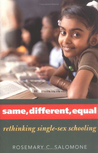 Same, Different, Equal: Rethinking Single-Sex Schooling - Rosemary C. Salomone - Books - Yale University Press - 9780300108316 - June 11, 2005