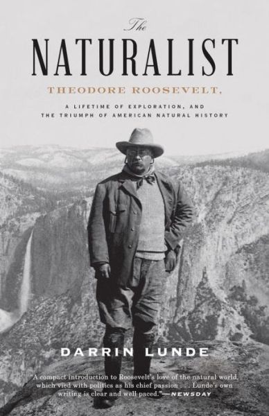 Cover for Darrin Lunde · The Naturalist: Theodore Roosevelt, A Lifetime of Exploration, and the Triumph of American Natural History (Paperback Book) (2017)