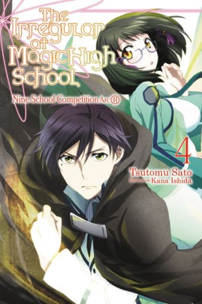 Cover for Tsutomu Satou · The Irregular at Magic High School, Vol. 4 (light novel): Nine School Competition, Part II - IRREGULAR AT MAGIC HIGH SCHOOL LIGHT NOVEL SC (Paperback Book) (2017)