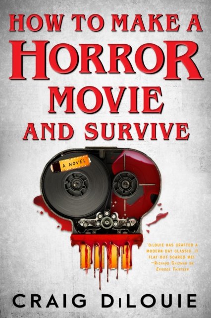 Cover for Craig DiLouie · How to Make a Horror Movie and Survive: A Novel (Taschenbuch) (2024)