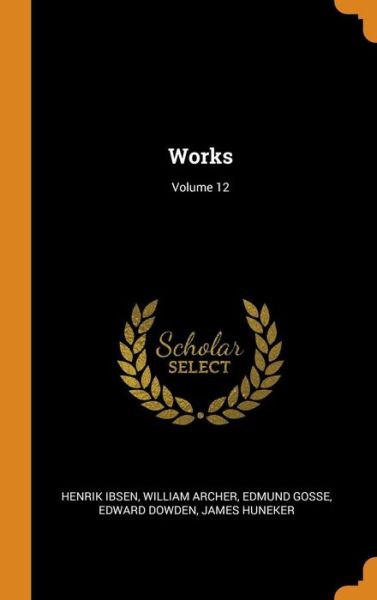 Cover for Henrik Ibsen · Works; Volume 12 (Hardcover Book) (2018)