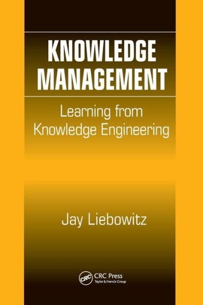 Knowledge Management: Learning from Knowledge Engineering - Jay Liebowitz - Boeken - Taylor & Francis Ltd - 9780367455316 - 2 december 2019