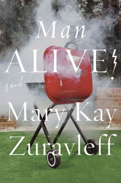 Cover for Mary Kay Zuravleff · Man Alive!: A Novel (Hardcover Book) [First edition] (2013)