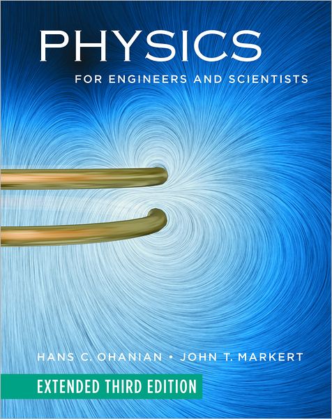 Cover for Ohanian, Hans C. (University of Vermont) · Physics for Engineers and Scientists (Hardcover Book) [Extended Third edition] (2007)