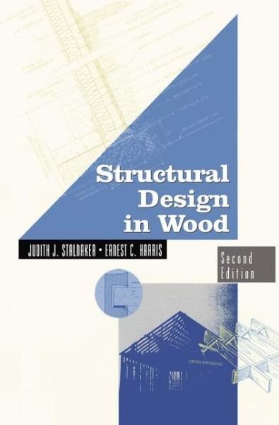 Cover for Judith Stalnaker · Structural Design in Wood - VNR Structural Engineering Series (Gebundenes Buch) [2nd ed. 1997 edition] (1996)