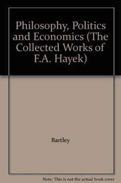 Cover for Friedrich Hayek · Philosophy, Politics and Economics - The Collected Works of F.A. Hayek (Hardcover Book) (2026)